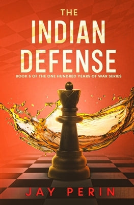 The Indian Defense: A Historical Political Saga by Perin, Jay