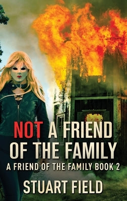Not A Friend Of The Family by Field, Stuart