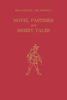 Bonaventure Des Périers's Novel Pastimes and Merry Tales by Des P&#233;riers, Bonaventure