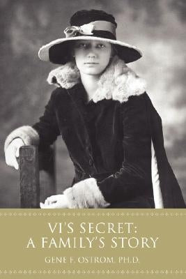 VI's Secret: A Family's Story by Ostrom, Ph. D. Gene F.