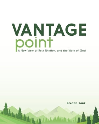 Vantage Point: A New View of Rest, Rhythm, and the Work of God by Jank, Brenda