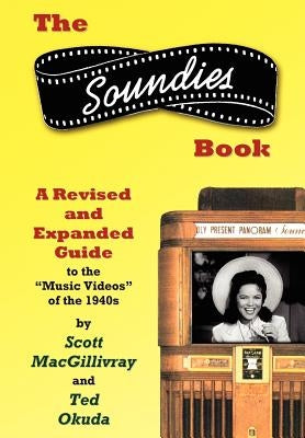 The Soundies Book: A Revised and Expanded Guide by Macgillivray, Scott