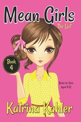 MEAN GIRLS - Book 4: The List: Books for Girls aged 9-12 by Campbell, Kaz