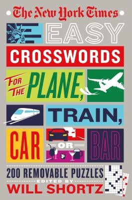 The New York Times Easy Crosswords for the Plane, Train, Car or Bar: 200 Removable Puzzles by New York Times