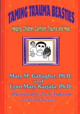 Taming Trauma Beasties by Gallagher, Mary M.