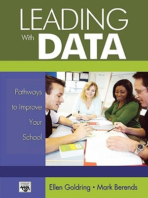 Leading with Data: Pathways to Improve Your School by Goldring, Ellen B.