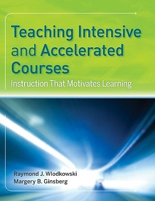 Teaching Intensive Accelerated by Wlodkowski, Raymond J.