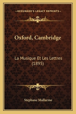 Oxford, Cambridge: La Musique Et Les Lettres (1895) by Mallarme, Stephane
