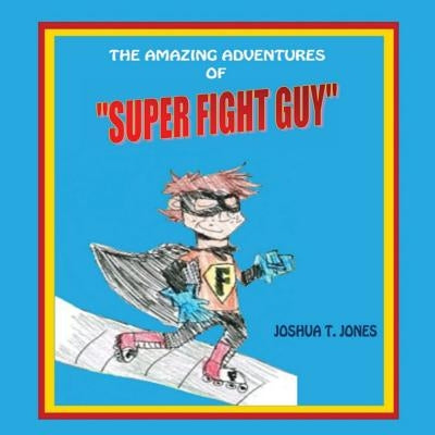 Super Fight Guy by Jones, Joshua T.