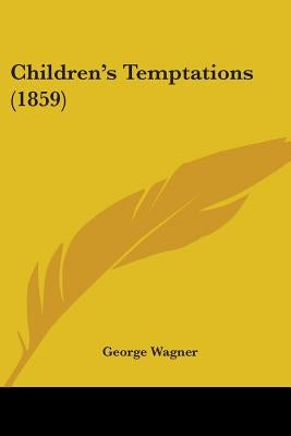Children's Temptations (1859) by Wagner, George