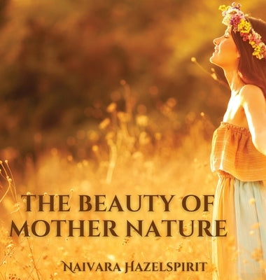 The Beauty Of Mother Nature by Hazelspirit, Naivara