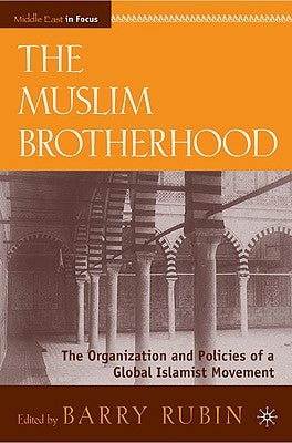 The Muslim Brotherhood: The Organization and Policies of a Global Islamist Movement by Rubin, B.