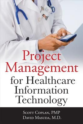 Project Management for Healthcare Information Technology by Coplan, Scott