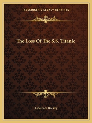 The Loss Of The S.S. Titanic by Beesley, Lawrence