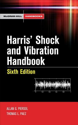 Harris' Shock and Vibration Handbook by Piersol, Allan