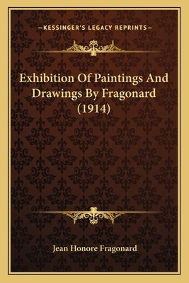 Exhibition Of Paintings And Drawings By Fragonard (1914) by Fragonard, Jean Honore