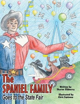 The Spaniel Family Goes to the State Fair by Ellsberry, Sharon Kay