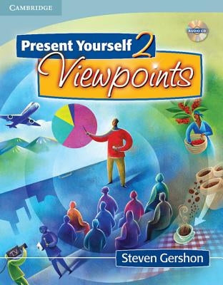 Present Yourself 2 Student's Book with Audio CD: Viewpoints [With CD] by Gershon, Steven