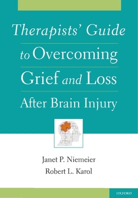 Therapists' Guide to Overcoming Grief and Loss After Brain Injury by Niemeier, Janet