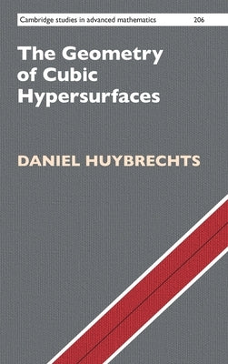 The Geometry of Cubic Hypersurfaces by Huybrechts, Daniel