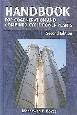 Handbook for Cogeneration and Combined Cycle Power Plants by Boyce, Meherwan P.