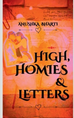 High, Homies & Letters by Bharti, Anushka