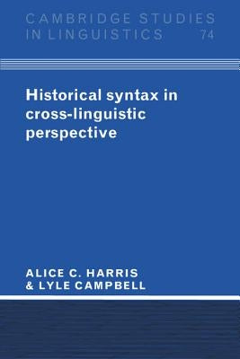 Historical Syntax in Cross-Linguistic Perspective by Harris, Alice C.