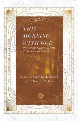 This Morning with God: One Year Through the Gospels and Psalms by Adeney, Carol