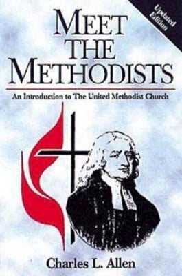 Meet the Methodists Revised: An Introduction to the United Methodist Church by Allen, Charles L.