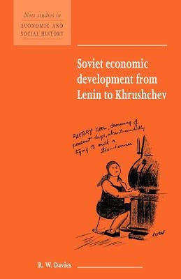 Soviet Economic Development from Lenin to Khrushchev by Davies, R. W.