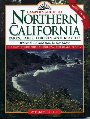 Camper's Guide to Northern California: Parks, Lakes, Forests, and Beaches by Little, Mickey