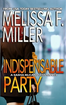 Indispensable Party by Miller, Melissa F.