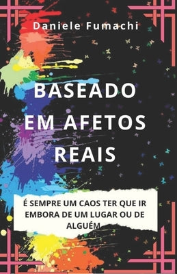 Baseado em Afetos Reais: É sempre um caos ter que ir embora de alguém. by Fumachi, Dani