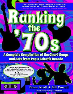 Ranking the '70s: A Complete Compilaton of the Chart Songs and Acts from Pop's Eclectic Decade by Carroll, Bill