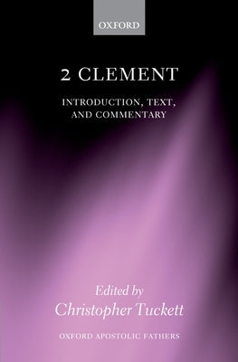 2 Clement: Introduction, Text, and Commentary by Tuckett, Christopher