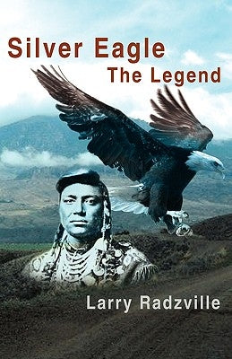 Silver Eagle: The Legend by Radzville, Larry