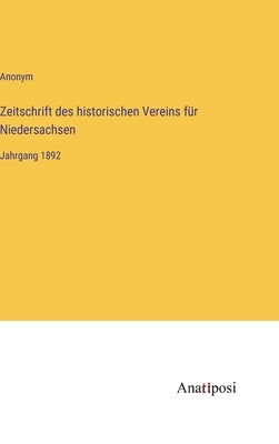 Zeitschrift des historischen Vereins für Niedersachsen: Jahrgang 1892 by Anonym