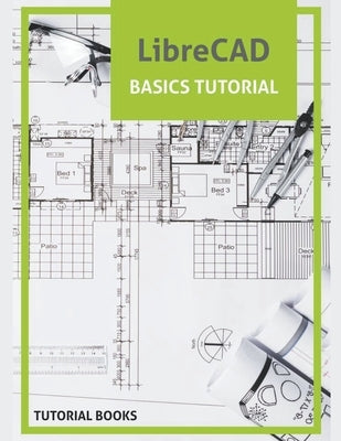 LibreCAD Basics Tutorial by Tutorial Books