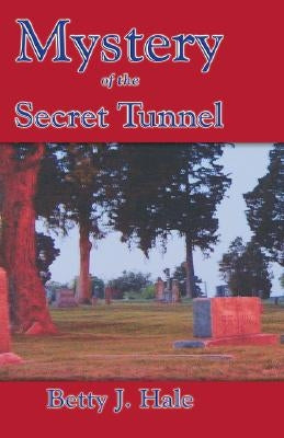 Mystery of the Secret Tunnel by Hale, Betty J.