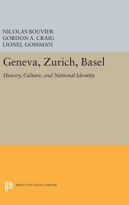 Geneva, Zurich, Basel: History, Culture, and National Identity by Bouvier, Nicolas