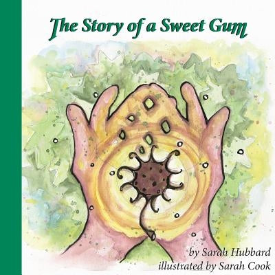 The Story of a Sweet Gum by Hubbard, Sarah