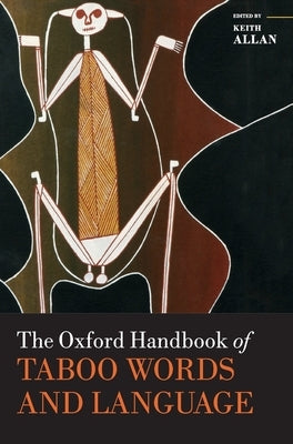 The Oxford Handbook of Taboo Words and Language by Allan, Keith