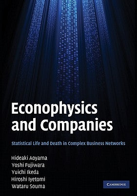 Econophysics and Companies: Statistical Life and Death in Complex Business Networks by Aoyama, Hideaki