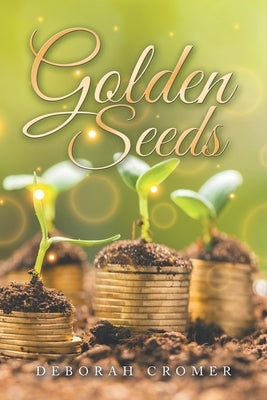 Golden Seeds by Cromer, Deborah