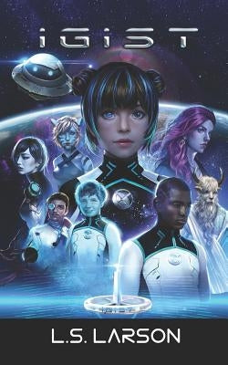 Igist: Nouvelles Étoiles (Livre 1 de la série de science-fiction YA) (Édition française) by Larson, L. S.
