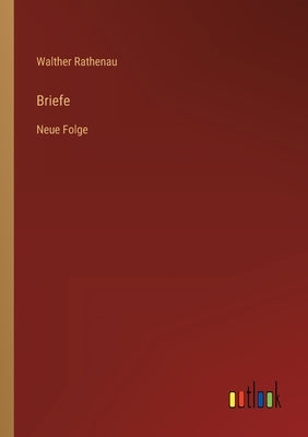Briefe: Neue Folge by Rathenau, Walther