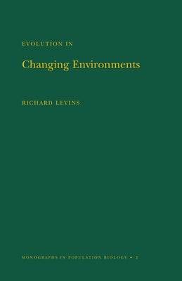 Evolution in Changing Environments: Some Theoretical Explorations. (Mpb-2) by Levins, Richard