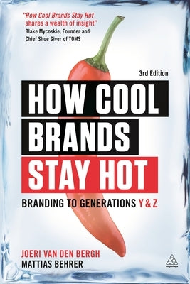 How Cool Brands Stay Hot: Branding to Generations Y and Z by Van Den Bergh, Joeri