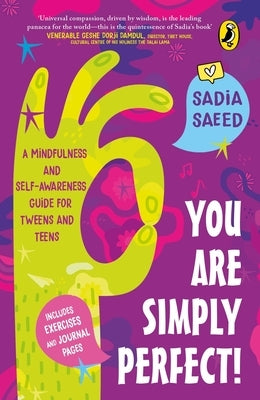 You Are Simply Perfect! a Mindfulness and Self-Awareness Guide for Tweens and Teens: (Includes Exercises and Journal Pages!) by Saeed, Sadia