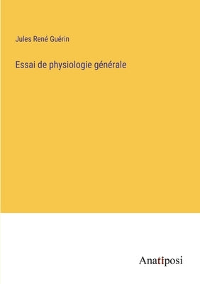 Essai de physiologie générale by Gu&#233;rin, Jules Ren&#233;